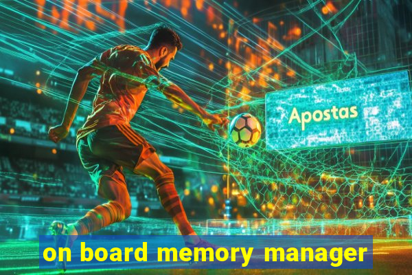 on board memory manager